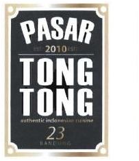 Trademark PASAR EST 2010 EST TONG TONG AUTHENTIC INDONESIAN CUISINE 23 BANDUNG