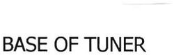 Trademark BASE OF TUNER