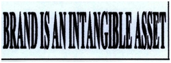 Trademark BRAND IS AN INTANGIBLE ASSET