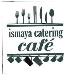 Trademark ISMAYA CATERING CAFE + GAMBAR