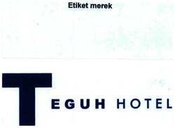 Trademark TEGUH HOTEL Merupakan Suatu penamaan