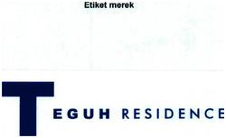 Trademark TEGUH RESIDENCE Merupakan Suatu penamaan