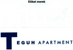 Trademark TEGUH APARTMENT Merupakan Suatu Penamaan