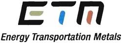 Trademark ETM Energy Transportation Metals