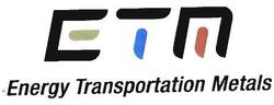 Trademark ETM Energy Transportation Metals