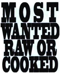 Trademark MOST WANTED RAW OR COOKED