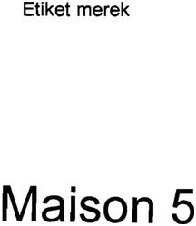 Trademark Maison 5