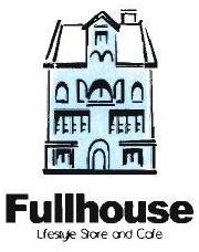 Trademark FULLHOUSE LIFESTYLE STORE AND CAFE & HOUSE DEVICE