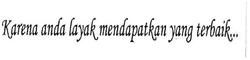 Trademark KARENA ANDA LAYAK MENDAPATKAN YANG TERBAIK