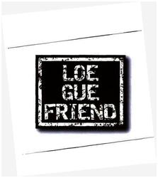 Trademark LOE GUE FRIEND