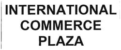 Trademark INTERNATIONAL COMMERCE PLAZA