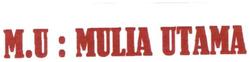 Trademark M.U : MULIA UTAMA