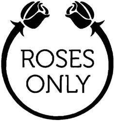 Trademark ROSES ONLY