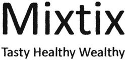 Trademark MIXTIX TASTY HEALTHY WEALTHY