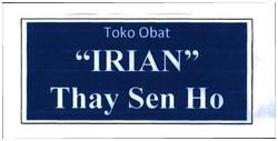 Trademark Toko Obat "IRIAN" Thay Sen Ho