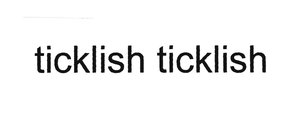 Trademark ticklish tickllsh