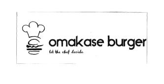 Trademark OMAKASE BURGER Let The Chef Decide