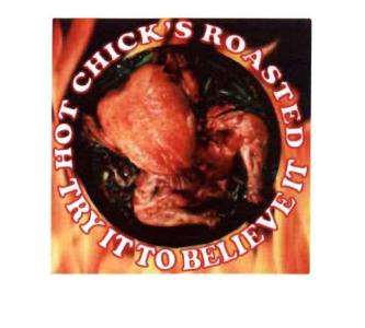 Trademark HOT CHICK'S ROASTED - TRY IT TO BELIEVE IT