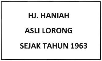 Trademark HJ. HANIAH ASLI LORONG SEJAK TAHUN 1963