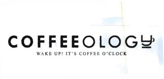 Trademark COFFEEOLOGY WAKE UP! IT'S COFFEE O'CLOCK