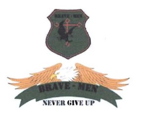 Trademark BRAVE-MEN NEVER GIVE UP + logo