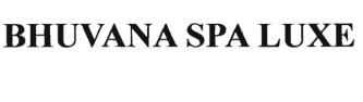 Trademark BHUVANA SPA LUXE