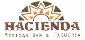 Trademark HACIENDA MEXICAN BAR & TAQUERIA + LOGO