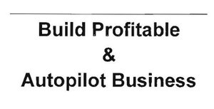 Trademark BUILD PROFITABLE & AUTOPILOT BUSINESS