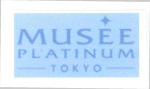 Trademark MUSEE PLATINUM TOKYO