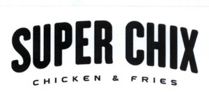 Trademark SUPER CHIX CHICKEN & FRIES