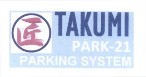 Trademark TAKUMI-PARK 21 PARKING SYSTEM