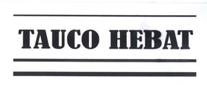 Trademark TAUCO HEBAT