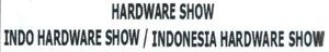 Trademark HARDWARE SHOW / INDO HARDWARE SHOW / INDONESIA HARDWARE SHOW