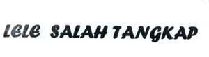 Trademark LELE SALAH TANGKAP