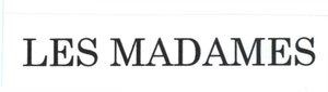 Trademark LES MADAMES