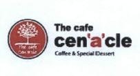 Trademark The cafe cen'a'cle Coffee & Special Dessert