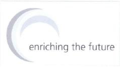 Trademark ENRICHING THE FUTURE + LOGO