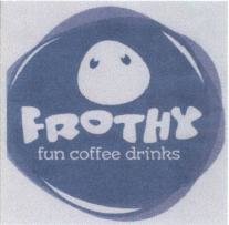 Trademark FROTHY