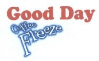 Trademark GOOD DAY COFFEE FREEZE