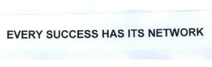 Trademark EVERY SUCCESS HAS ITS NETWORK