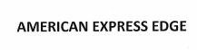 Trademark AMERICAN EXPRESS EDGE