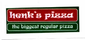 Trademark HENK'S PIZZA the biggest regular pizza