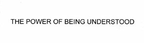 Trademark THE POWER OF BEING UNDERSTOOD