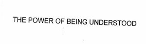 Trademark THE POWER OF BEING UNDERSTOOD