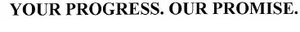 Trademark YOUR PROGRESS. OUR PROMISE.
