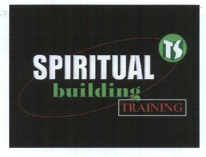 Trademark TS SPIRITUAL BUILDING TRAINING