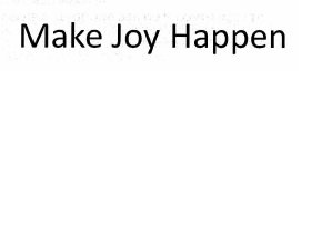 Trademark Make Joy Happen