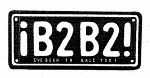 Trademark iB2B2! ( I've been to Bali Too !)