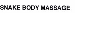 Trademark SNAKE BODY MASSAGE