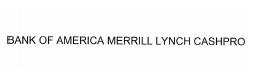 Trademark BANK OF AMERICA MERRILL LYNCH CASHPRO